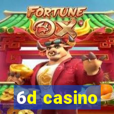 6d casino